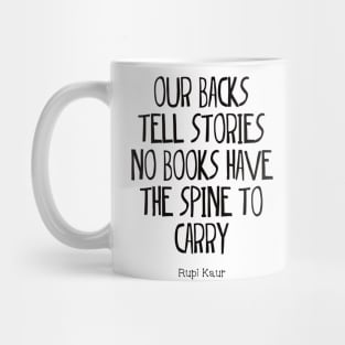 'Our backs tell stories no books have the spine to carry' Mug